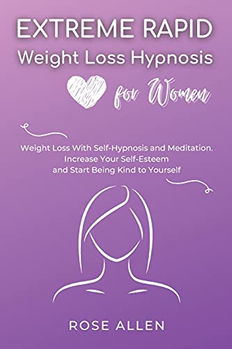 Beispielbild fr Extreme Rapid Weight Loss Hypnosis for Women: Weight Loss With Self-Hypnosis and Meditation. Increase Your Self-Esteem and Start Being Kind to Yourself. zum Verkauf von Reuseabook