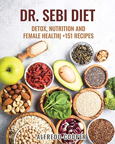 Stock image for Dr. Sebi Diet: Detox, Nutrition and Female Health +151 Recipes for sale by Buchpark