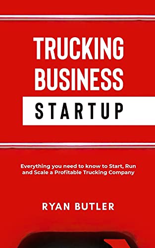 Imagen de archivo de Trucking Business Startup: All You Need to Know to Start, Run, and Scale a Extremely Profitable Trucking Company a la venta por PlumCircle
