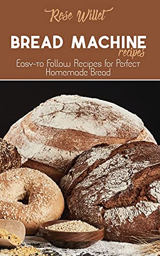 Beispielbild fr Bread Machine Recipes : Easy-to Follow Recipes for Perfect Homemade Bread zum Verkauf von Buchpark