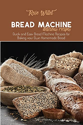 Beispielbild fr Bread Machine Delicious Recipes: Quick and Easy Bread Machine Recipes for Baking your Own Homemade Bread zum Verkauf von Ammareal