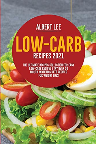 Beispielbild fr Low-Carb Recipes 2021: The Ultimate Recipes Collection for Easy Low-Carb Recipes Try Over 50 Mouth-Watering Keto Recipes For Weight Loss zum Verkauf von ThriftBooks-Atlanta