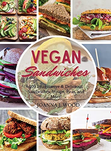 Beispielbild fr Vegan Sandwiches: 109 Imaginative and Delicious Sandwiches, Wraps, Pitas, and More! zum Verkauf von Buchpark