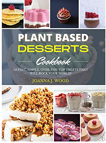 Beispielbild fr Plant Based Desserts Cookbook: 115 Fast, Simple, Over-the-Top Treats that Will Rock Your World! zum Verkauf von Buchpark