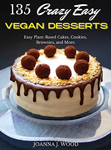 Beispielbild fr 135 Crazy Easy VEGAN DESSERTS: Easy Plant-Based Cakes, Cookies, Brownies, and More! zum Verkauf von medimops