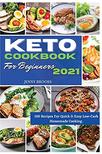 9781802682564: Keto Cookbook for Beginners 2021: 100 Recipes For Quick & Easy Low-Carb Homemade Cooking.