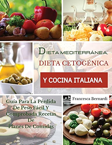 Imagen de archivo de Dieta Mediterrnea, Dieta Cetognica Y Cocina Italiana: Gua Para La Prdida De Peso Fcil Y Comprobada Recetas De Planes De Comidas. Ketogenic diet (Spanish version) (Spanish Edition) a la venta por GF Books, Inc.