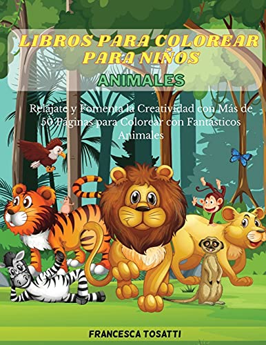 9781802682922: LIBROS PARA COLOREAR PARA NIOS ANIMALES: Reljate y Fomenta la Creatividad con Ms de 50 Pginas para Colorear con Fantsticos Animales. Animals (Spanish version)