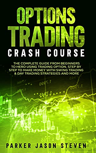 Stock image for Options Trading Crash Course: The Complete Guide From Beginners to Hero Using Trading Option. Step by Step to Make Money With Swing Trading & Day Trading Strategies and More for sale by Dream Books Co.