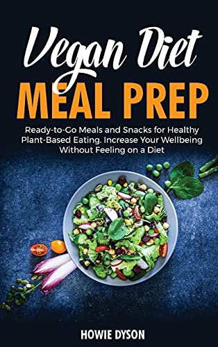 Beispielbild fr Vegan Diet Meal Prep: Ready-to-Go Meals and Snacks for Healthy Plant-Based Eating. Increase Your Wellbeing Without Feeling on a Diet zum Verkauf von Reuseabook