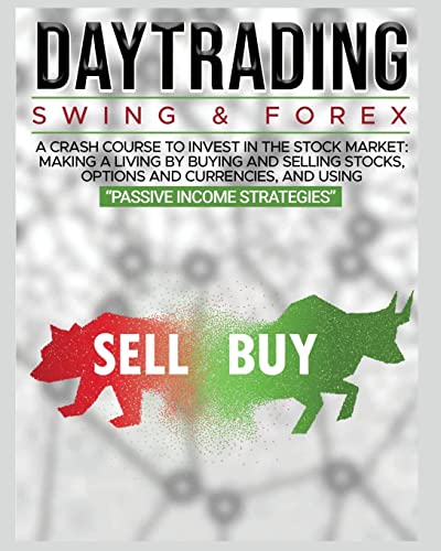 9781802689853: DAY TRADING: SWING & FOREX FOR BEGINNERS: A complete crash course to invest in the stock market: Learn how to have Financial Freedom Through Stock Investments