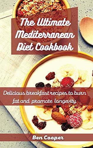 Beispielbild fr The Ultimate Mediterranean Diet Cookbook: Delicious Breakfast Recipes To Burn Fat And Promote Longevity zum Verkauf von WorldofBooks