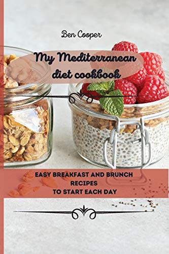 Stock image for My Mediterranean Diet Cookbook: Easy Breakfast And Brunch Recipes To Start Each Day for sale by ThriftBooks-Atlanta