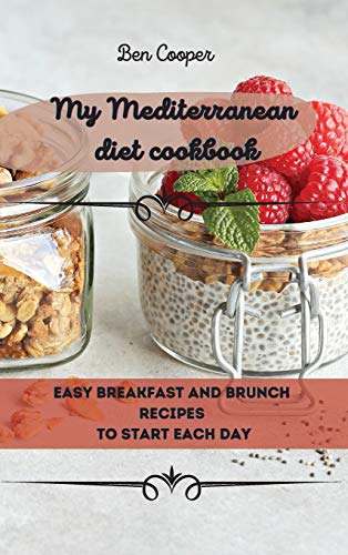 Beispielbild fr My Mediterranean Diet Cookbook: Easy Breakfast And Brunch Recipes To Start Each Day zum Verkauf von WorldofBooks