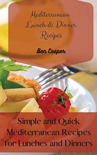 Beispielbild fr Mediterranean Lunch & Dinner Recipes: Simple and Quick Mediterranean Recipes for Lunches and Dinners zum Verkauf von WorldofBooks