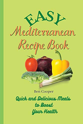 Beispielbild fr Easy Mediterranean Recipe Book: Quick and Delicious Meals to Boost Your Health zum Verkauf von Reuseabook
