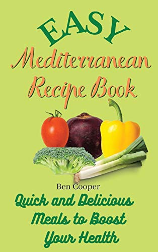 Beispielbild fr Easy Mediterranean Recipe Book: Quick and Delicious Meals to Boost Your Health zum Verkauf von WorldofBooks