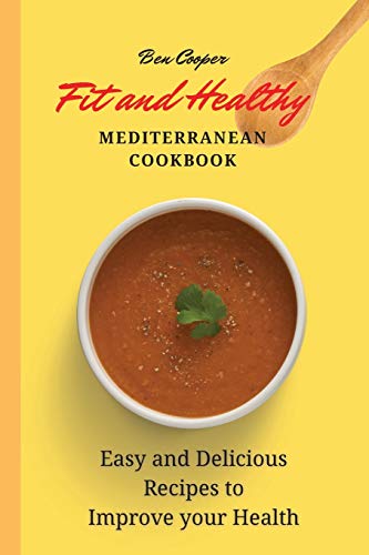 Beispielbild fr Fit and Healthy Mediterranean Cookbook : Easy and Delicious Recipes to Improve your Health zum Verkauf von Buchpark