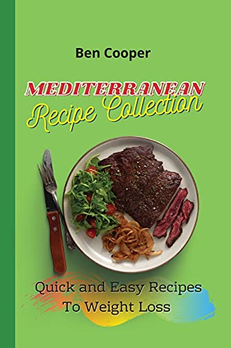 Imagen de archivo de Mediterranean Recipe Collection: Quick and Easy Recipes To Weight Loss a la venta por ThriftBooks-Atlanta