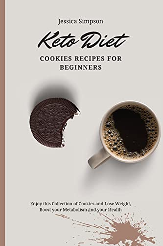 9781802693089: Keto Diet Cookies Recipes for Beginners: Enjoy this Collection of Cookies and Lose Weight, Boost your Metabolism and your Health