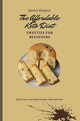 Imagen de archivo de The Affordable Keto Diet Sweeties for Beginners: Quick, Easy and Delicious Keto Cakes and Bars a la venta por ThriftBooks-Atlanta