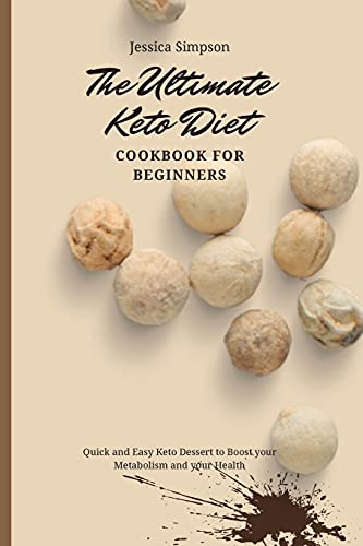9781802693249: The Ultimate Keto Diet Cookbook for Beginners: Quick and Easy Keto Dessert to Boost your Metabolism and your Health