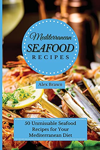 Imagen de archivo de Mediterranean Seafood Recipes: 50 Unmissable Seafood Recipes for Your Mediterranean Diet a la venta por ThriftBooks-Atlanta