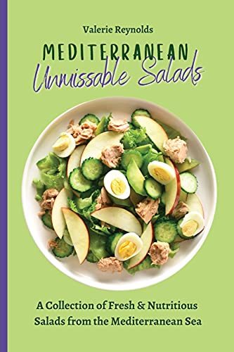 Stock image for Mediterranean Unmissable Salads: A Collection of Fresh & Nutritious Salads from the Mediterranean Sea for sale by Lucky's Textbooks