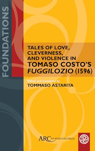 Beispielbild fr Tales of Love, Cleverness, and Violence in Tomaso Costo's 'Fuggilozio' (1596) zum Verkauf von Blackwell's