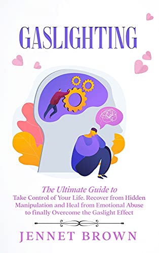 Stock image for Gaslighting: The Ultimate Guide to Take Control of Your Life. Recover from Hidden Manipulation and Heal from Emotional Abuse to finally Overcome the Gaslight Effect for sale by Redux Books