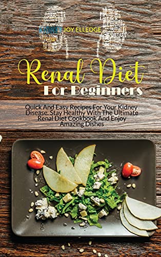 Stock image for Renal Diet For Beginners: Quick And Easy Recipes For Your Kidney Disease. Stay Healthy With The Ultimate Renal Diet Cookbook And Enjoy Amazing D for sale by ThriftBooks-Atlanta