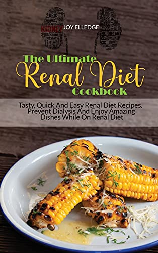 Stock image for The Ultimate Renal Diet Cookbook: Tasty, Quick And Easy Renal Diet Recipes. Prevent Dialysis And Enjoy Amazing Dishes While On Renal Diet for sale by ThriftBooks-Atlanta