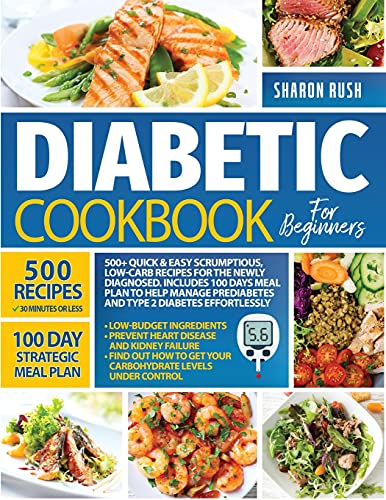 9781802736878: The Diabetic Cookbook for Beginners: 500+ Quick & Easy Scrumptious, Low-Carb Recipes for the Newly Diagnosed. Includes 100 Days Meal Plan to Help ... Prediabetes and Type 2 Diabetes Effortlessly