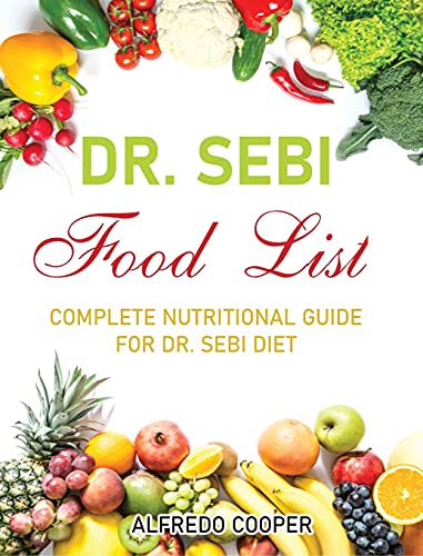Stock image for Dr. Sebi Food List: Complete Nutritional Guide for Dr. Sebi Food List for sale by Buchpark