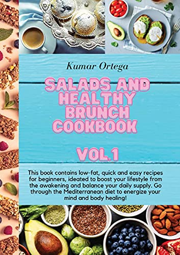 Beispielbild fr Salads and Healthy Brunch Cookbook Vol.1: This book contains low-fat, quick and easy recipes for beginners, ideated to boost your lifestyle from the . diet to energize your mind and body (1) zum Verkauf von WorldofBooks