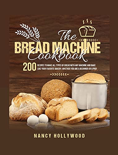 Stock image for The Bread Machine Cookbook: 200 recipes to make all types of bread with any machine and bake like your favorite bakery whether you are a beginner for sale by Buchpark