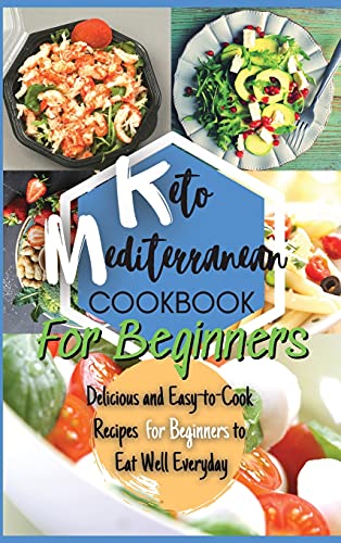 Beispielbild fr Keto Mediterranean Diet Cookbook For Beginners: Delicious and Easy-to-Cook Recipes for Beginners to Eat Well Everyday zum Verkauf von Buchpark