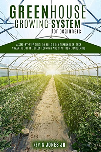 Stock image for Greenhouse Growing System for Beginners: A Step-By-Step Guide to Build a DIY Greenhouse. Take Advantage of the Green Economy for sale by ThriftBooks-Atlanta