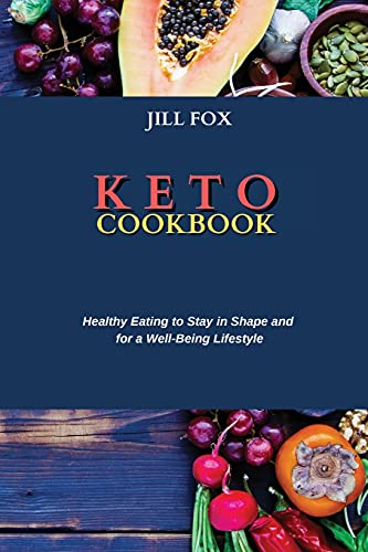 Stock image for Keto Cookbook: Healthy Eating to Stay in Shape and for a Well-Being Lifestyle for sale by ThriftBooks-Dallas
