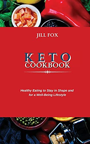 Stock image for Keto Cookbook: Healthy Eating to Stay in Shape and for a Well-Being Lifestyle for sale by ThriftBooks-Dallas