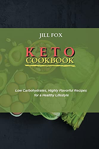 Stock image for Keto Cookbook: Low Carbohydrates, Highly Flavorful Recipes for a Healthy Lifestyle for sale by Big River Books