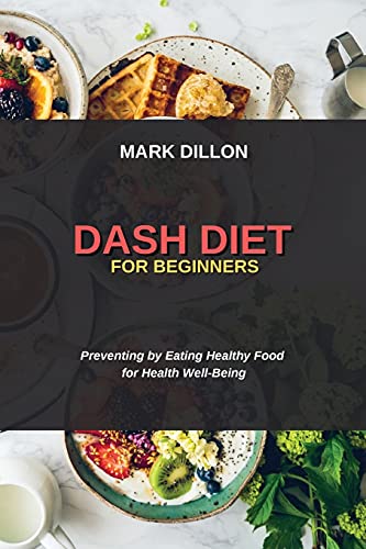 Beispielbild fr Dash Diet for Beginners: Preventing by Eating Healthy Food for Health Well-Being zum Verkauf von Buchpark