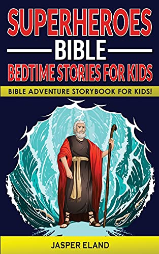 Stock image for Superheroes - Bible Bedtime Stories for Kids: Bible-Action Stories for Children and Adult! Heroic Characters Come to Life in this Adventure Storybook! for sale by Red's Corner LLC