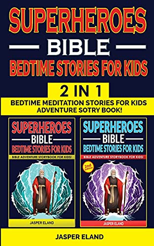 Stock image for SUPERHEROES 2 in 1- BIBLE BEDTIME STORIES FOR KIDS: Bedtime Meditation Stories for Kids - Adventure Storybook! Heroic Characters Come to Life in Bible for sale by ThriftBooks-Dallas