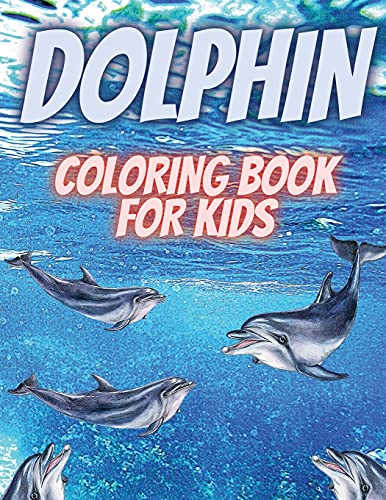 Beispielbild fr Dolphin Coloring Book For Kids : Relaxing Coloring Book For Kids.Dolphin Coloring Book For Kids Ages 3-6,4-8 zum Verkauf von Buchpark