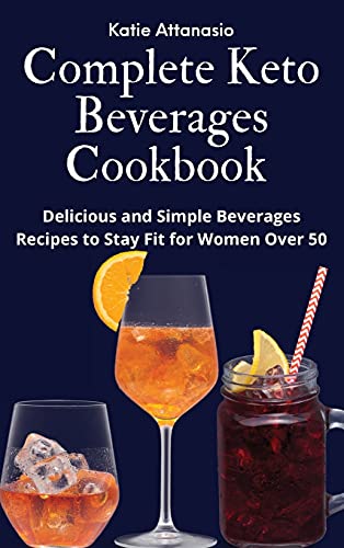 Beispielbild fr Complete Keto Beverages Cookbook: Delicious and Simple Beverages Recipes to Stay Fit for Women Over 50 zum Verkauf von WorldofBooks