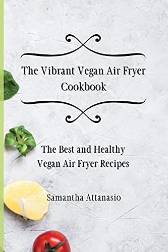 Stock image for The Vibrant Vegan Air Fryer Cookbook for sale by GreatBookPrices