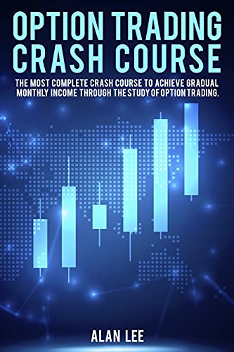 Beispielbild fr Option Trading Crash Course: The most complete Crash Course to achieve gradual monthly income through the study of Option Trading. zum Verkauf von Big River Books