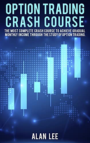 Beispielbild fr Option Trading Crash Course: The most complete Crash Course to achieve gradual monthly income through the study of Option Trading. zum Verkauf von Big River Books