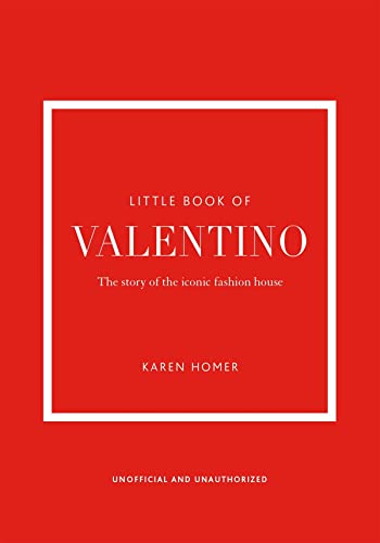 Stock image for The Little Book of Valentino: The Story of the Iconic Fashion House (Little Books of Fashion, 13) for sale by New Legacy Books